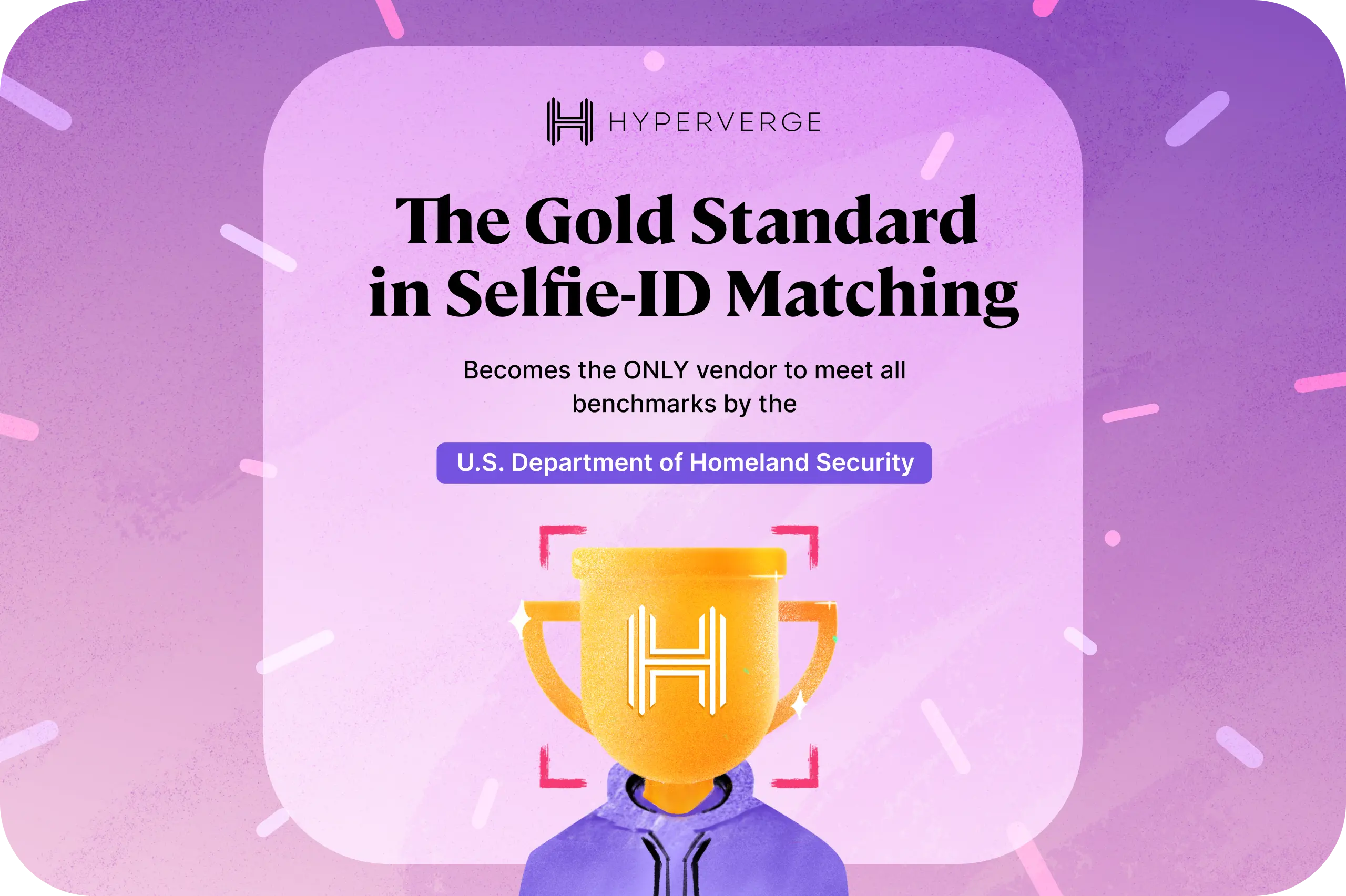 HyperVerge Becomes Sole Company to Meet All DHS RIVTD Track 2 Benchmarks for Selfie-ID Match